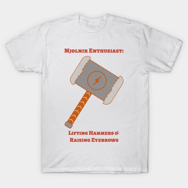 Mjolnir enthusiast: Lifting hammers and raising eyebrows T-Shirt by Poseidon´s Provisions